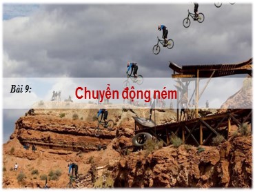 Bài giảng Vật lí Lớp 10 (Sách Chân trời sáng tạo) - Bài 9 Chuyển động ném - Năm học 2022-2023